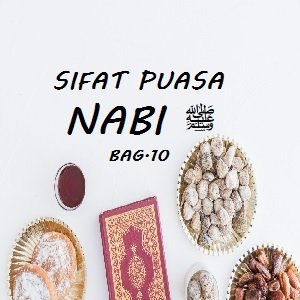 Ilustrasi. Sifat Puasa Nabi ﷺ bag.10 - www.sayangiyatim.com